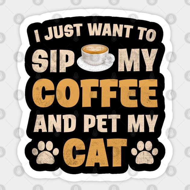 I just want to sip coffee and pet cat Sticker by sports_hobbies_apparel